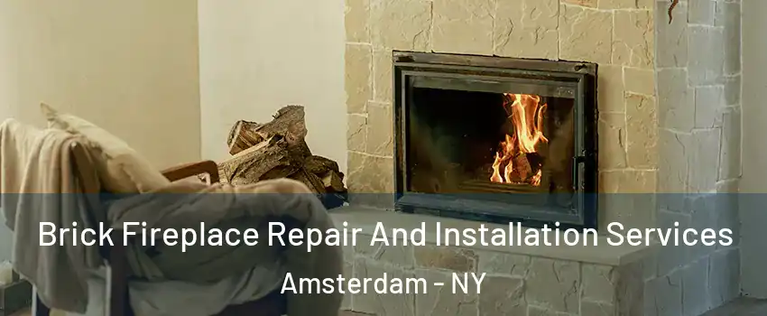  Brick Fireplace Repair And Installation Services Amsterdam - NY