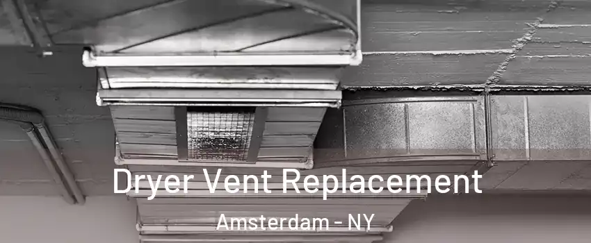  Dryer Vent Replacement Amsterdam - NY