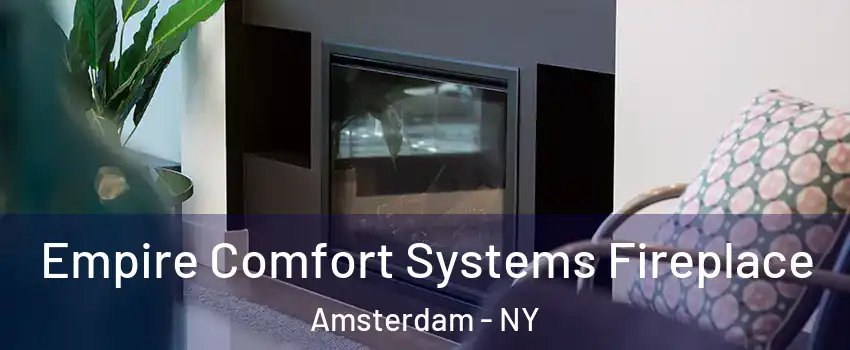  Empire Comfort Systems Fireplace Amsterdam - NY
