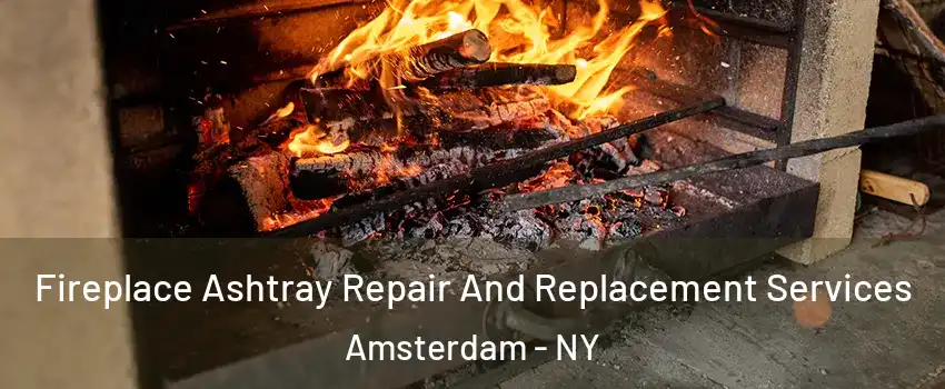  Fireplace Ashtray Repair And Replacement Services Amsterdam - NY