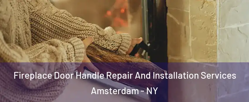  Fireplace Door Handle Repair And Installation Services Amsterdam - NY