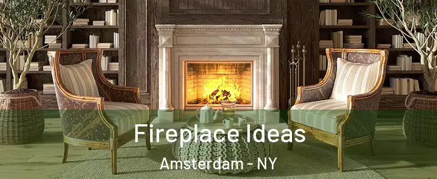  Fireplace Ideas Amsterdam - NY