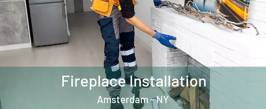  Fireplace Installation Amsterdam - NY