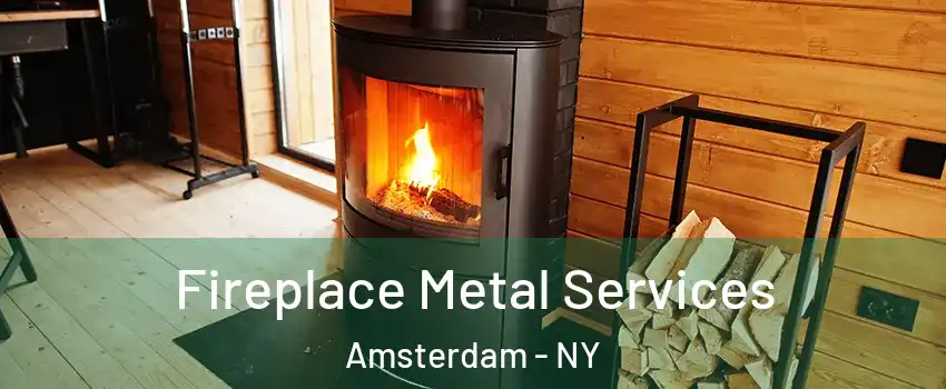  Fireplace Metal Services Amsterdam - NY