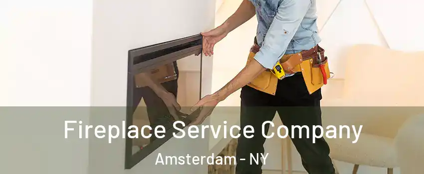  Fireplace Service Company Amsterdam - NY