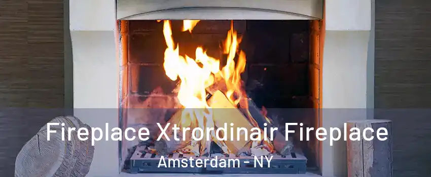  Fireplace Xtrordinair Fireplace Amsterdam - NY