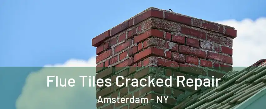  Flue Tiles Cracked Repair Amsterdam - NY