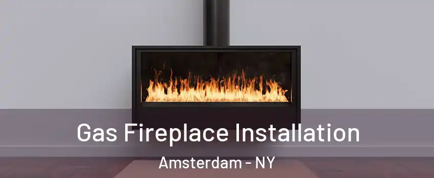  Gas Fireplace Installation Amsterdam - NY