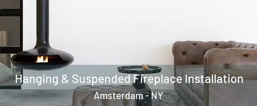  Hanging & Suspended Fireplace Installation Amsterdam - NY