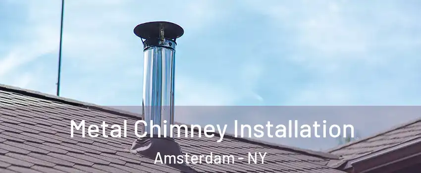  Metal Chimney Installation Amsterdam - NY