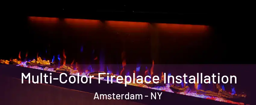  Multi-Color Fireplace Installation Amsterdam - NY