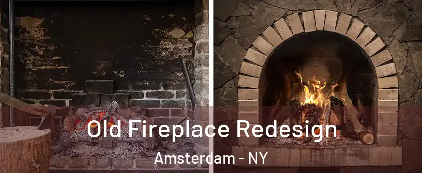  Old Fireplace Redesign Amsterdam - NY