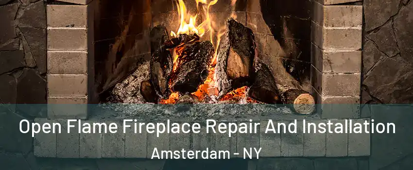  Open Flame Fireplace Repair And Installation Amsterdam - NY