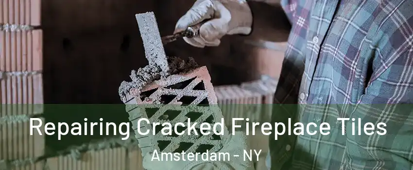  Repairing Cracked Fireplace Tiles Amsterdam - NY